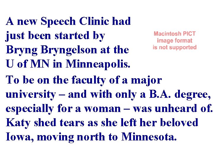 A new Speech Clinic had just been started by Bryngelson at the U of