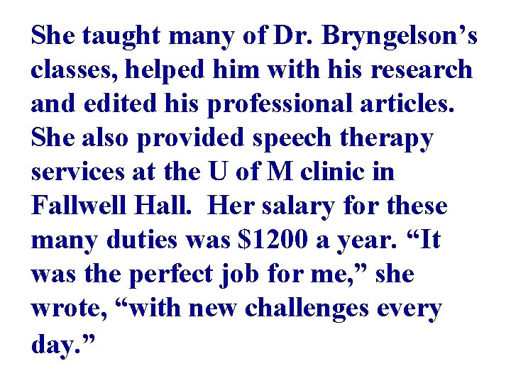 She taught many of Dr. Bryngelson’s classes, helped him with his research and edited