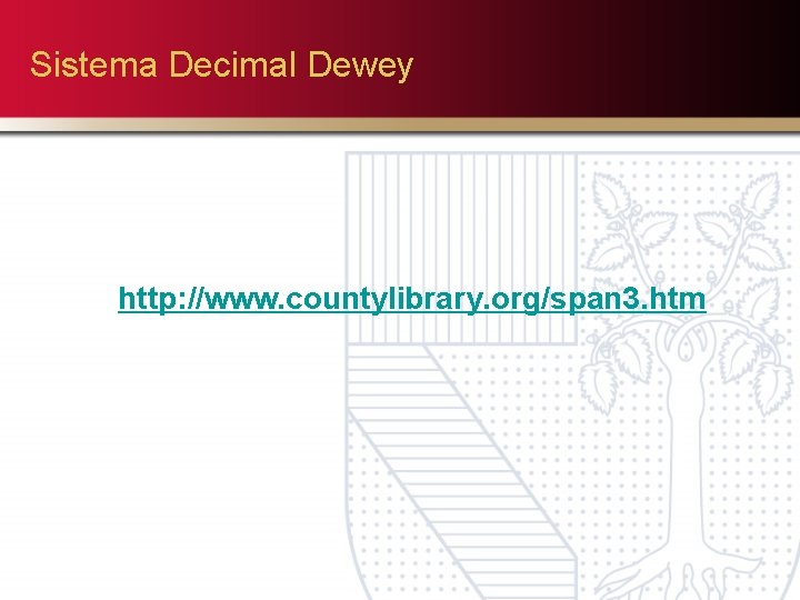 Sistema Decimal Dewey http: //www. countylibrary. org/span 3. htm 