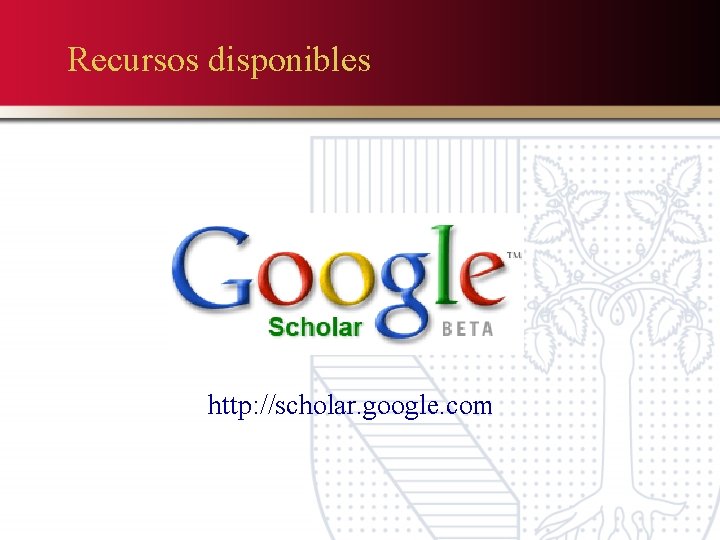 Recursos disponibles http: //scholar. google. com 