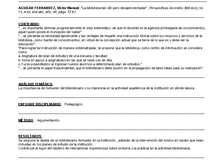 ________________________________________________________ AGUILAR FERNANDEZ, Víctor Manuel. "La biblioteca tan útil pero desaprovechada!". Perspectivas docentes. (México),