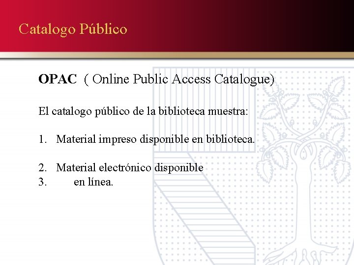 Catalogo Público OPAC ( Online Public Access Catalogue) El catalogo público de la biblioteca