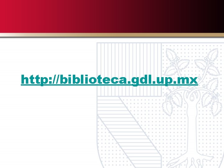 http: //biblioteca. gdl. up. mx 