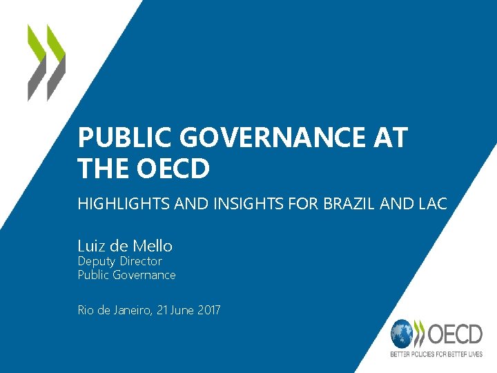 PUBLIC GOVERNANCE AT THE OECD HIGHLIGHTS AND INSIGHTS FOR BRAZIL AND LAC Luiz de