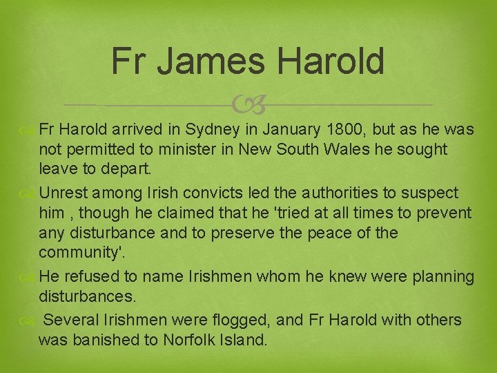 Fr James Harold Fr Harold arrived in Sydney in January 1800, but as he