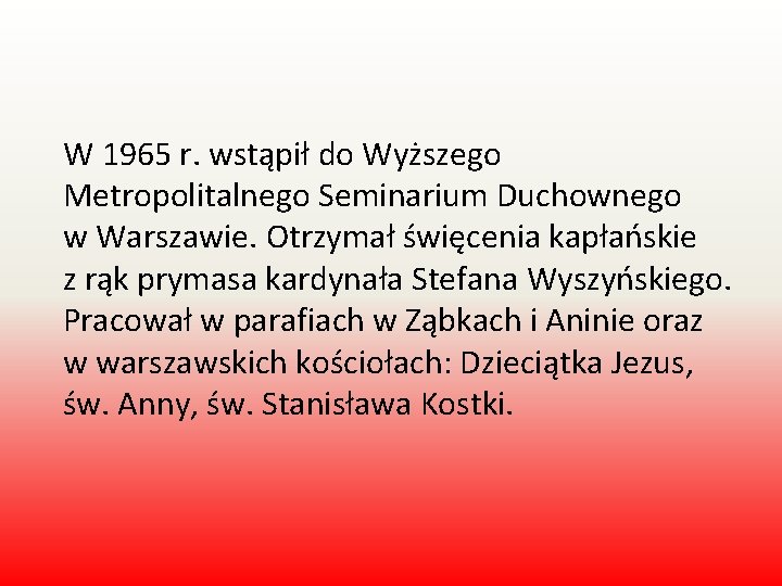 W 1965 r. wstąpił do Wyższego Metropolitalnego Seminarium Duchownego w Warszawie. Otrzymał święcenia kapłańskie