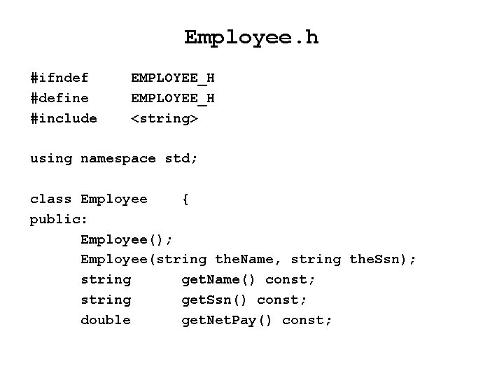 Employee. h #ifndef #define #include EMPLOYEE_H <string> using namespace std; class Employee { public: