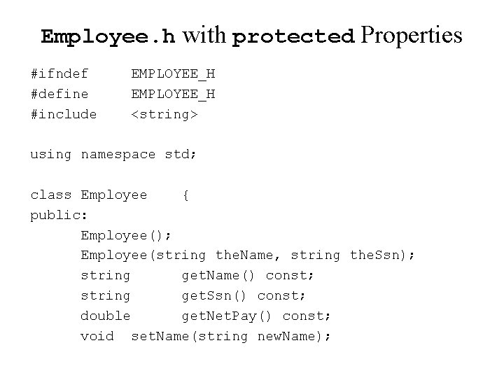 Employee. h with protected Properties #ifndef #define #include EMPLOYEE_H <string> using namespace std; class