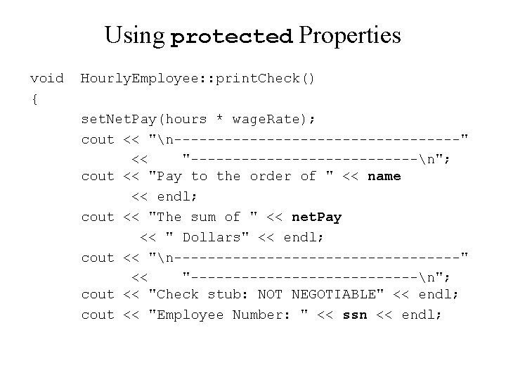 Using protected Properties void { Hourly. Employee: : print. Check() set. Net. Pay(hours *