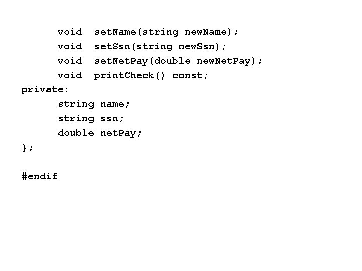 void set. Name(string new. Name); void set. Ssn(string new. Ssn); void set. Net. Pay(double