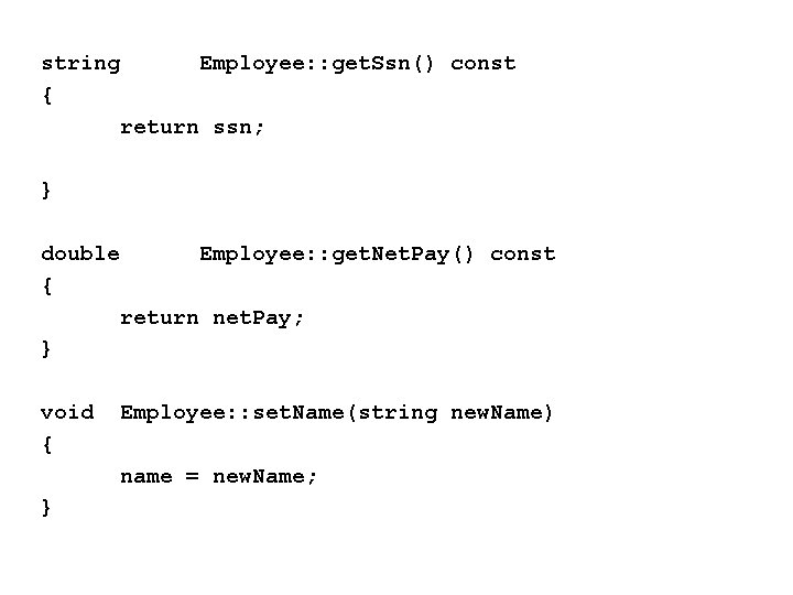 string { Employee: : get. Ssn() const return ssn; } double { Employee: :