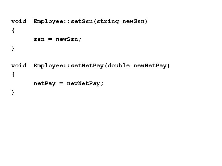 void { Employee: : set. Ssn(string new. Ssn) ssn = new. Ssn; } void