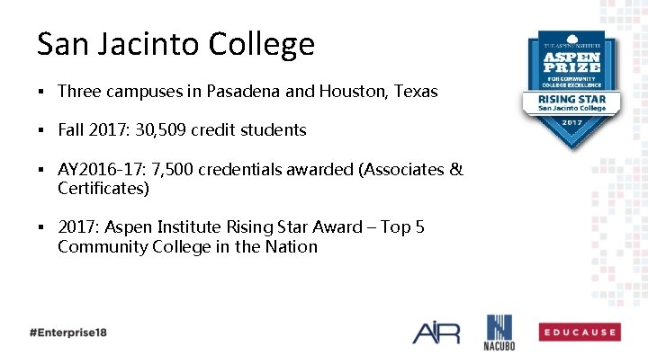 San Jacinto College § Three campuses in Pasadena and Houston, Texas § Fall 2017: