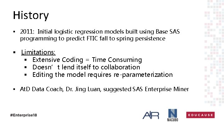 History § 2011: Initial logistic regression models built using Base SAS programming to predict