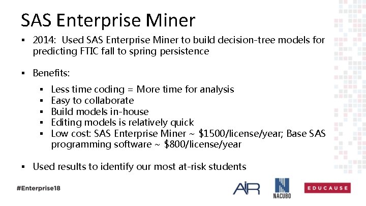 SAS Enterprise Miner § 2014: Used SAS Enterprise Miner to build decision-tree models for