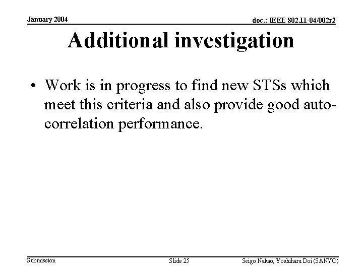 January 2004 doc. : IEEE 802. 11 -04/002 r 2 Additional investigation • Work