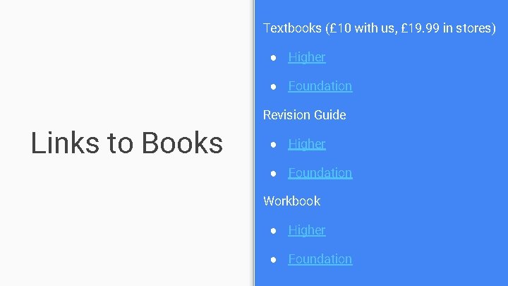 Textbooks (£ 10 with us, £ 19. 99 in stores) ● Higher ● Foundation