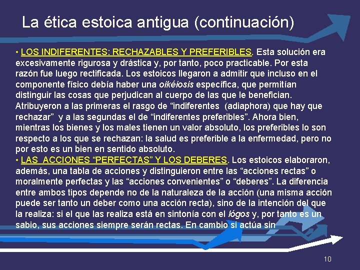 La ética estoica antigua (continuación) • LOS INDIFERENTES: RECHAZABLES Y PREFERIBLES. Esta solución era