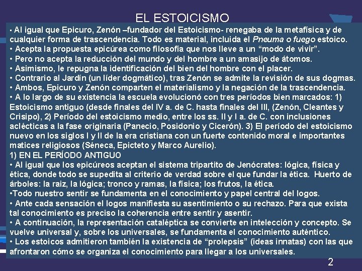 EL ESTOICISMO • Al igual que Epicuro, Zenón –fundador del Estoicismo- renegaba de la