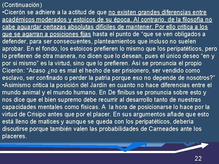 (Continuación) • Cicerón se adhiere a la actitud de que no existen grandes diferencias