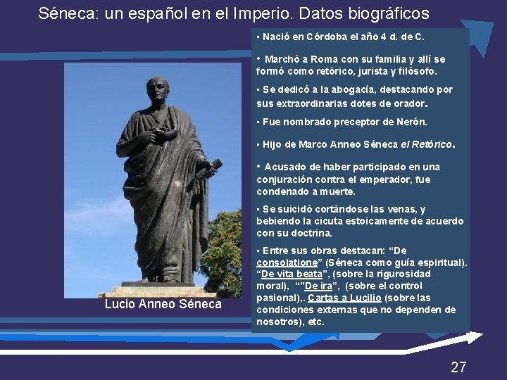 Séneca: un español en el Imperio. Datos biográficos • Nació en Córdoba el año