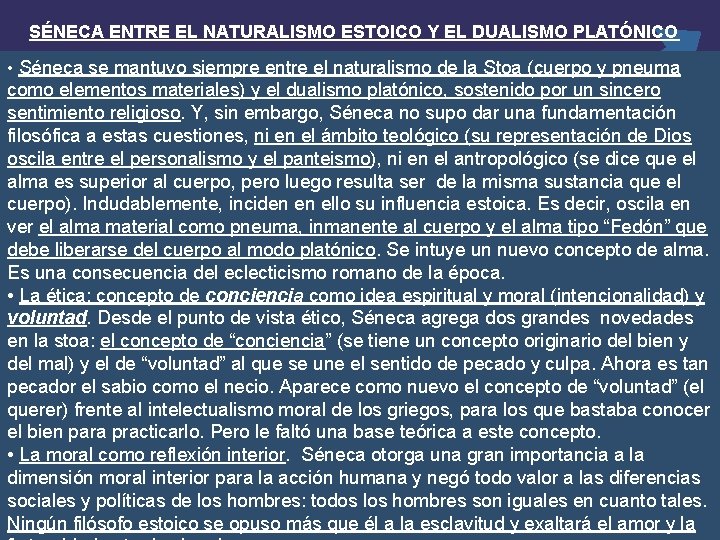 SÉNECA ENTRE EL NATURALISMO ESTOICO Y EL DUALISMO PLATÓNICO • Séneca se mantuvo siempre