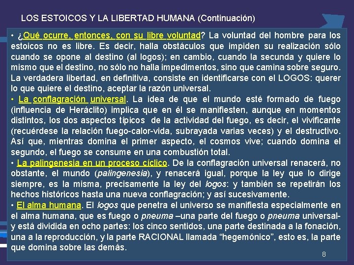 LOS ESTOICOS Y LA LIBERTAD HUMANA (Continuación) • ¿Qué ocurre, entonces, con su libre