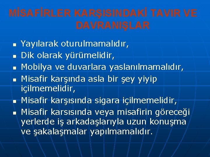 MİSAFİRLER KARŞISINDAKİ TAVIR VE DAVRANIŞLAR n n n Yayılarak oturulmamalıdır, Dik olarak yürümelidir, Mobilya