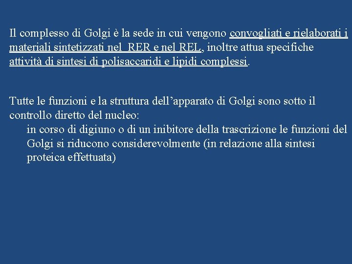 Il complesso di Golgi è la sede in cui vengono convogliati e rielaborati i