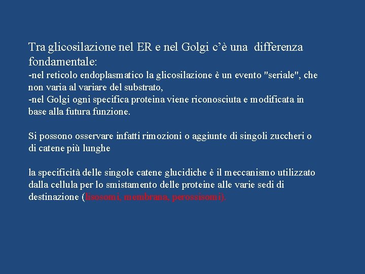 Tra glicosilazione nel ER e nel Golgi c’è una differenza fondamentale: -nel reticolo endoplasmatico