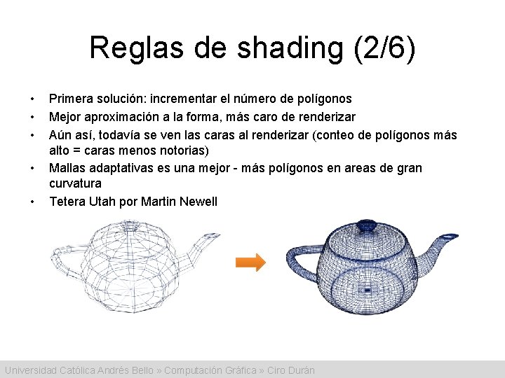 Reglas de shading (2/6) • • • Primera solución: incrementar el número de polígonos