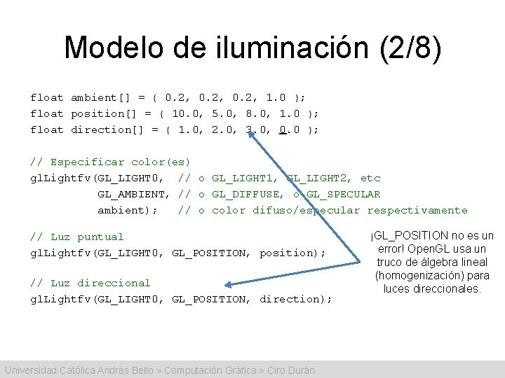 Modelo de iluminación (2/8) float ambient[] = { 0. 2, 1. 0 }; float