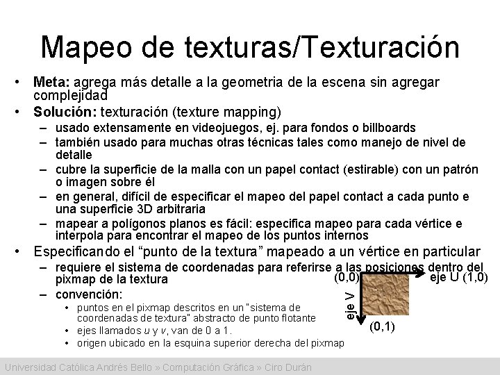 Mapeo de texturas/Texturación • Meta: agrega más detalle a la geometria de la escena