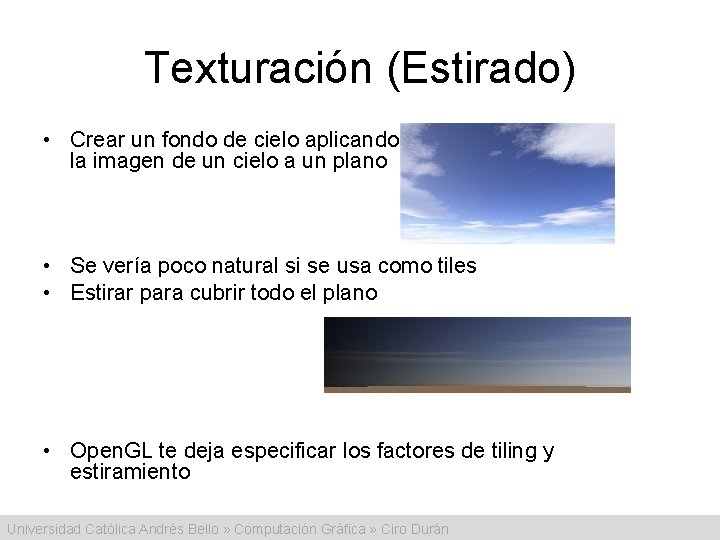 Texturación (Estirado) • Crear un fondo de cielo aplicando la imagen de un cielo