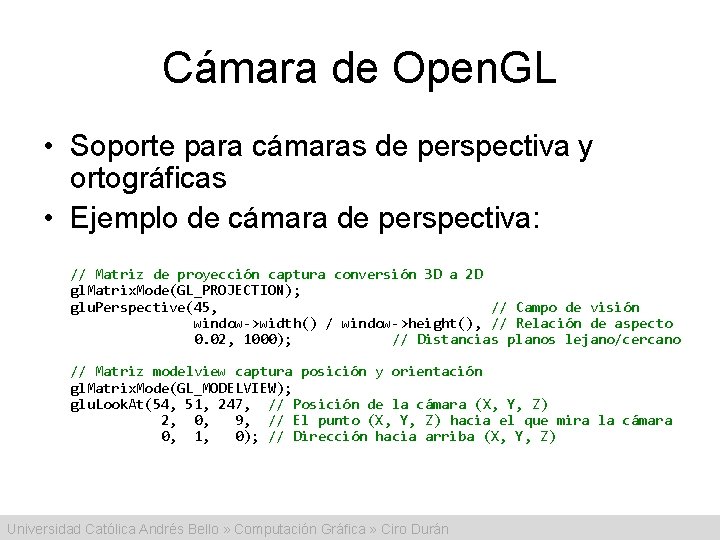 Cámara de Open. GL • Soporte para cámaras de perspectiva y ortográficas • Ejemplo