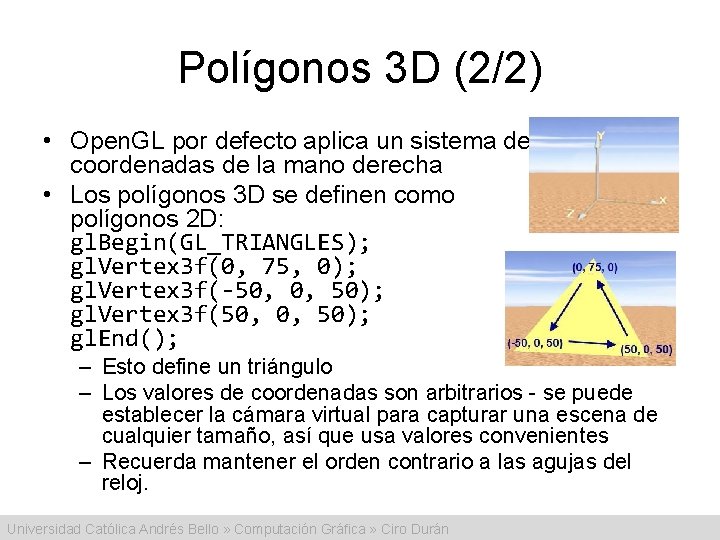 Polígonos 3 D (2/2) • Open. GL por defecto aplica un sistema de coordenadas