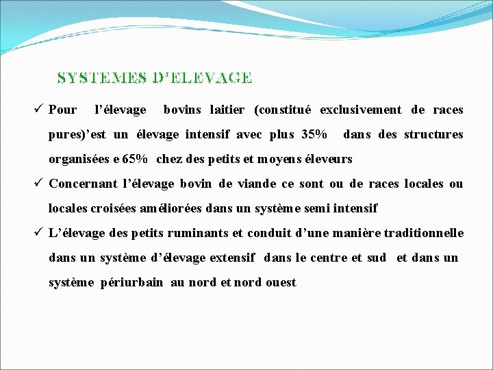 SYSTEMES D’ELEVAGE ü Pour l’élevage bovins laitier (constitué exclusivement de races pures)’est un élevage