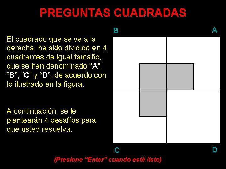 PREGUNTAS CUADRADAS El cuadrado que se ve a la derecha, ha sido dividido en