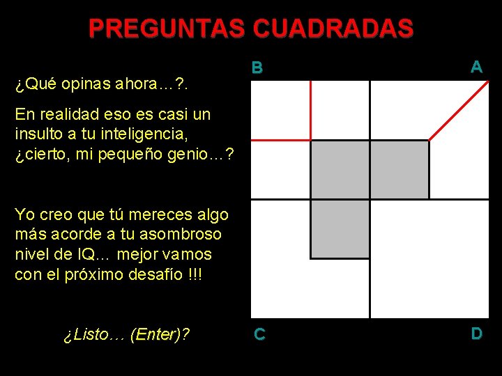 PREGUNTAS CUADRADAS ¿Qué opinas ahora…? . B A C D En realidad eso es