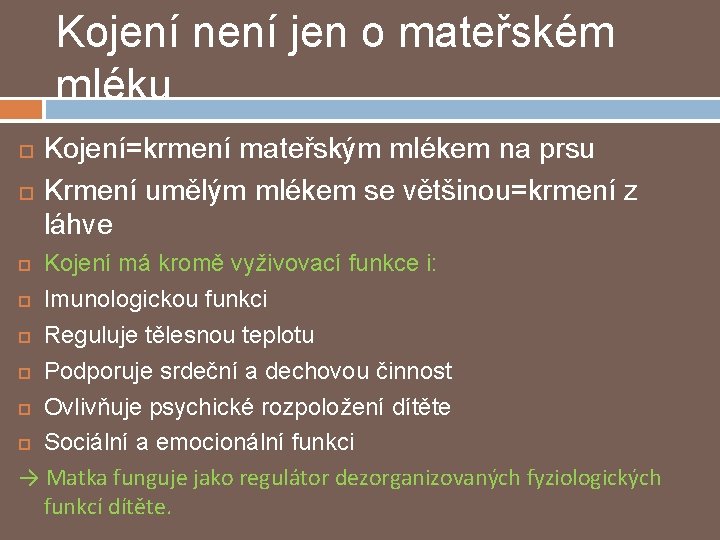 Kojení není jen o mateřském mléku Kojení=krmení mateřským mlékem na prsu Krmení umělým mlékem