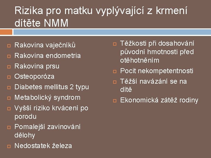 Rizika pro matku vyplývající z krmení dítěte NMM Rakovina vaječníků Rakovina endometria Rakovina prsu