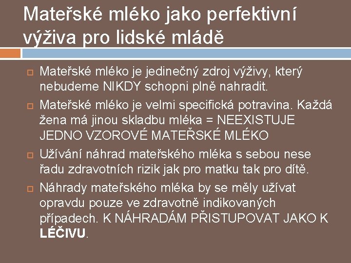 Mateřské mléko jako perfektivní výživa pro lidské mládě Mateřské mléko je jedinečný zdroj výživy,