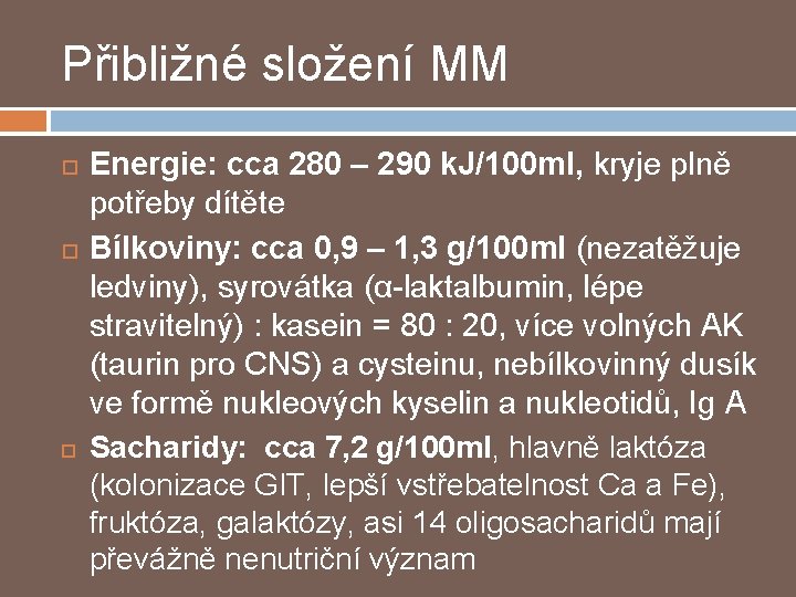 Přibližné složení MM Energie: cca 280 – 290 k. J/100 ml, kryje plně potřeby