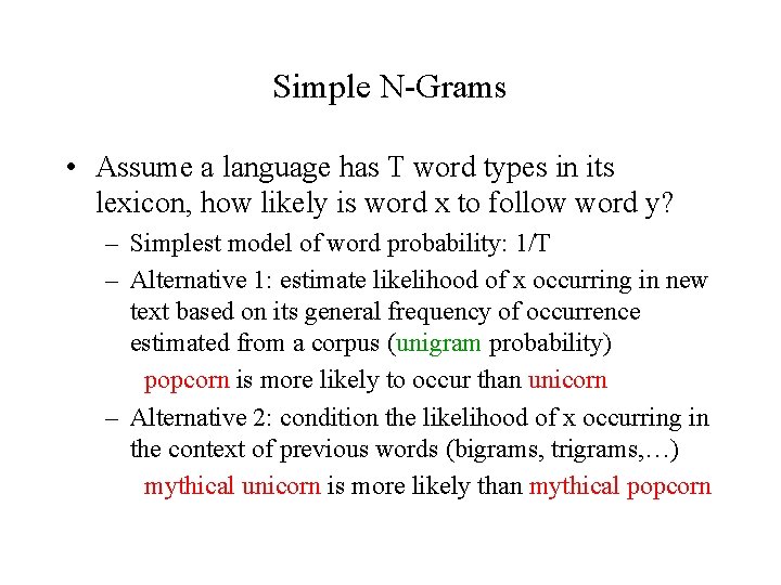 Simple N-Grams • Assume a language has T word types in its lexicon, how