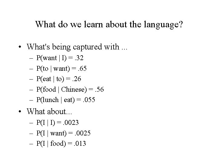 What do we learn about the language? • What's being captured with. . .