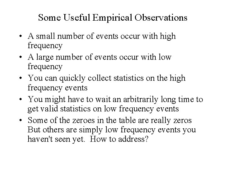 Some Useful Empirical Observations • A small number of events occur with high frequency