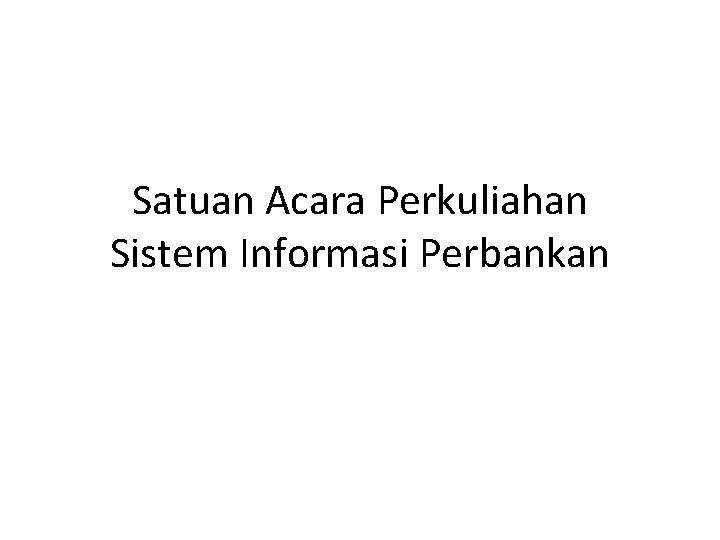 Satuan Acara Perkuliahan Sistem Informasi Perbankan 