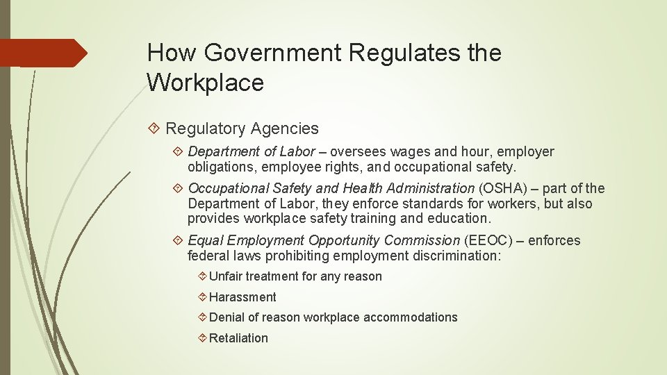 How Government Regulates the Workplace Regulatory Agencies Department of Labor – oversees wages and