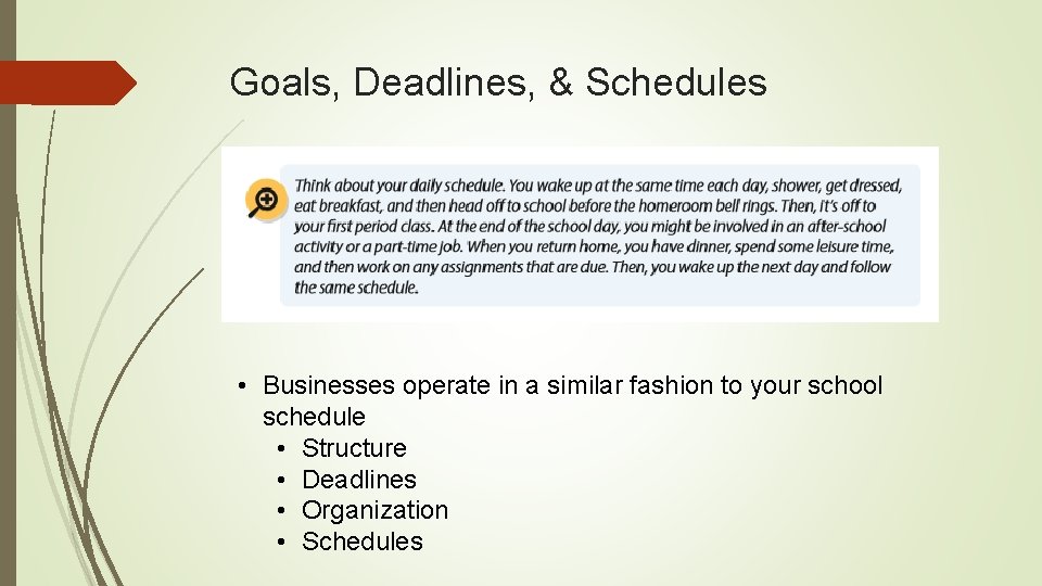 Goals, Deadlines, & Schedules • Businesses operate in a similar fashion to your school