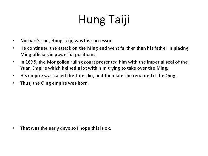 Hung Taiji • • Nurhaci’s son, Hung Taiji, was his successor. He continued the